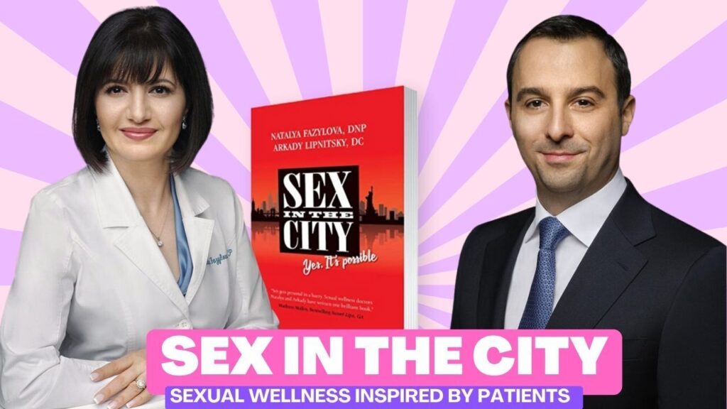 Discover the Secrets of “Sex in the City : Yes, It’s Possible” by Dr. Natalya Fazylova and Dr. Arkady Lipnitsky